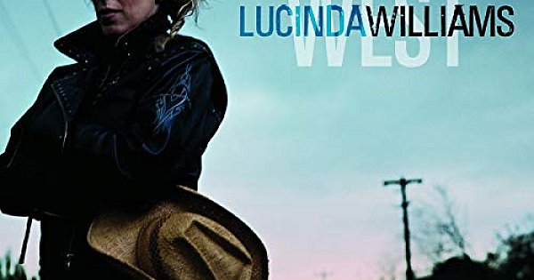 BEST OF ELSEWHERE 2007 Lucinda Williams: West (Universal) | Elsewhere ...