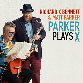 Richard X Bennett, Matt Parker: Parker Plays X (BYNK/digital outlets)