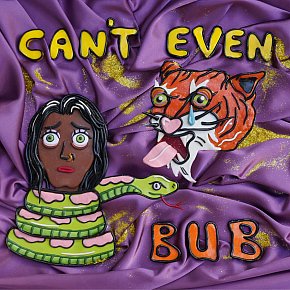 Bub: Can't Even (digital outlets)