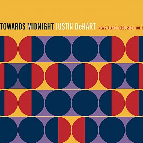 Justin DeHart: Towards Midnight; New Zealand Percussion Vol 2 (Rattle/digital outlets)