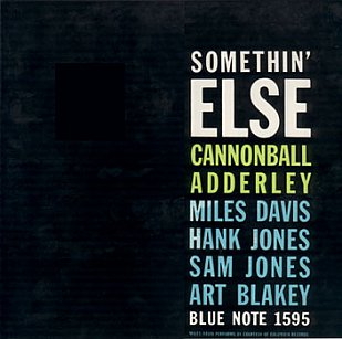 RECOMMENDED RECORD: Cannonball Adderley: Somethin' Else (Blue Note/Universal)