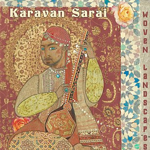 Karavan Sarai: Woven Landscapes (karavansaraimusic.com)