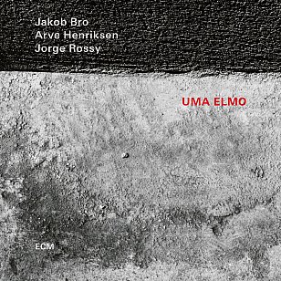 Bro/Henriksen/Rossy: Uma Elmo (ECM/digital outlets)