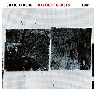 Craig Taborn: Daylight Ghosts (ECM/Ode)