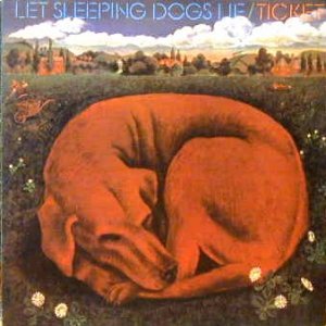 RECOMMENDED REISSUE: Ticket; Let Sleeping Dogs Lie