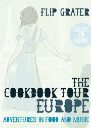 THE COOKBOOK TOUR, EUROPE by FLIP GRATER