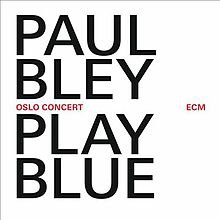 Paul Bley: Play Blue (ECM/Ode)