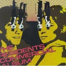 WE NEED TO TALK ABOUT . . . THE RESIDENTS' COMMERCIAL ALBUM: Well, if you're so smart . . .