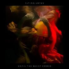 Flying Lotus: Until the Quiet Comes (Warp/Border)