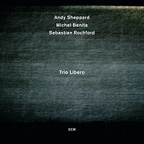 Sheppard/Benita/Rochford: Trio Libero (ECM/Ode)