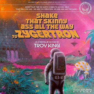 Troy Kingi: Shake That Skinny Ass All the Way to Zygertron (AAA)