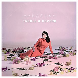 Aaradhna: Treble and Reverb (Frequency)