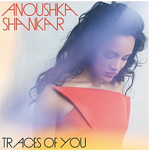 Anoushka Shankar: Traces of You (Universal)