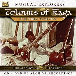 Various Artists: Musical Explorers; Deben Bhattacharya, Colours of Raga (ARC Music)