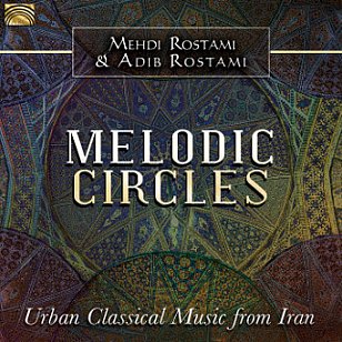 Mehdi Rostami and Adib Rostami: Melodic Circles (ARC Music)