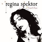 Regina Spektor: Begin to Hope (Warners)