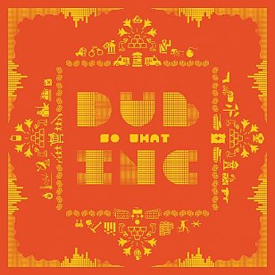 Dub Inc : So What (dub-inc.com)