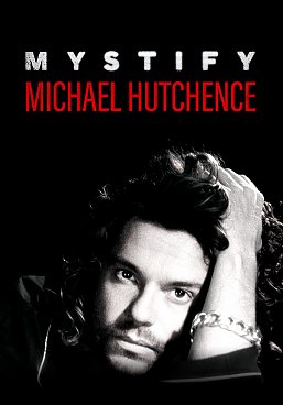 MICHAEL HUTCHENCE: MYSTIFY, a film by RICHARD LOWENSTEIN