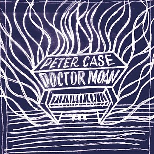 Peter Case: Doctor Moan (digital outlets)