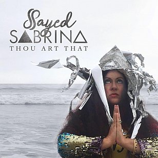 Sayed Sabrina: Thou Art That (digital outlets)