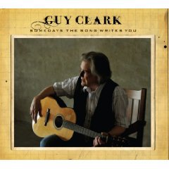 Guy Clark: Somedays the Song Writes You (Dualtone)