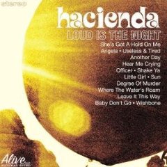 Hacienda: Loud is the Night (Alive)