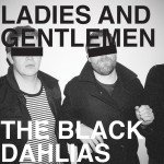 The Black Dahlias: Ladies and Gentlemen (Cruel)