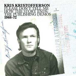 Kris Kristofferson: Please Don't Tell Me How the Story Ends (Light in the Attic/Rhythmethod)