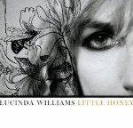 BEST OF ELSEWHERE 2008 Lucinda Williams: Little Honey (Universal)