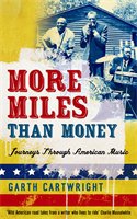 MORE MILES THAN MONEY: JOURNEYS THROUGH AMERICAN MUSIC by GARTH CARTWRIGHT