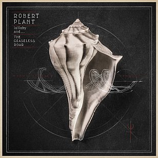 Robert Plant and the Sensational Space Shifters: Lullaby and the Ceaseless Roar (Warners)