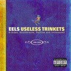 The Eels: Meet the Eels and Useless Trinkets (Geffen/Universal)