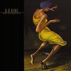 B.B. King: Makin' Love is Good For You (SBird/Southbound)