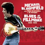 Michael Bloomfield: Blues at the Fillmore 1968-69 (Raven/EMI)