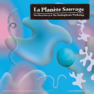 Stealing Sheep/Radiophonic Workshop: La planete sauvage (Fire/digital outlets)