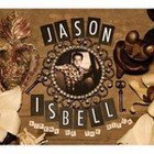 Jason Isbell: Sirens of the Ditch (New West/Elite)