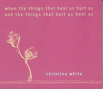 Christine White: When the Things That Heal Us Hurt Us and the Things That Hurt Us Heal Us (digital outlets)