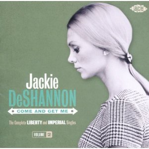 Jackie DeShannon: Come and Get Me, The Complete Liberty and Imperial Singles Vol 2 (Ace/Border)