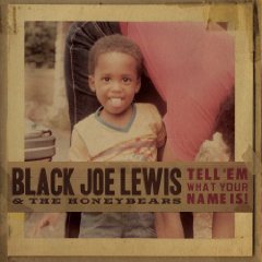 Black Joe Lewis and the Honeybears: Tell 'Em What Your Name Is! (Universal)