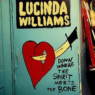 Lucinda Williams: Down Where the Spirit Meets the Bone (Thirty Tigers)