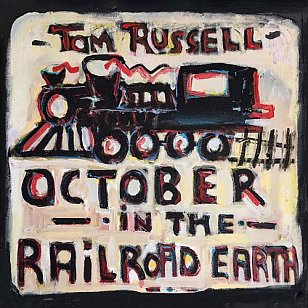 Tom Russell: October in the Railroad Earth (Proper/Southbound)