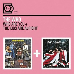 THE BARGAIN BUY: The Who; Who Are You and The Kids Are Alright (Polydor)