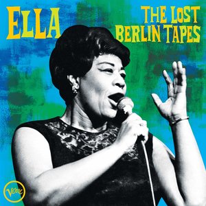 Ella Fitzgerald: The Lost Berlin Tapes (Verve/digital outlets)