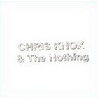 Chris Knox and the Nothing (Major Label/Rhythmethod)