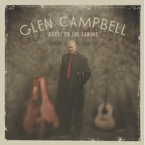 BEST OF ELSEWHERE 2011 Glen Campbell: Ghost on the Canvas (Inertia)