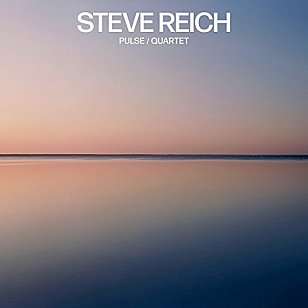 Steve Reich: Pulse/Quartet (Nonesuch/Universal)