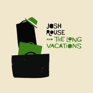 Josh Rouse and the Long Vacations: Josh Rouse and the Long Vacations (Bedroom Classics)