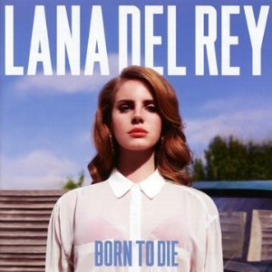 Lana Del Rey: Born to Die (Interscope)