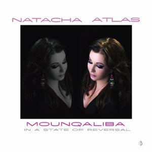 Natacha Atlas: Mounqaliba/In a State of Reversal (World Village)