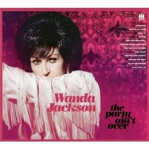 Wanda Jackson: The Party Ain't Over (Third Man)
